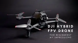 DJI HYBRID FPV DRONE COMBO | Beginner Review & First Impressions