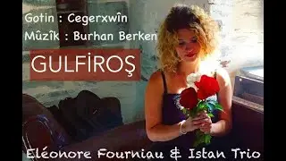 Gulfiroş - Eléonore & Istan trio, CLIP 2019