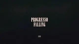 PROGRESSO / Falling