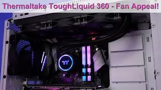 Thermaltake ToughLiquid 360 ARGB CPU Cooler Review - Killer Fans, but Worth the Price?!?
