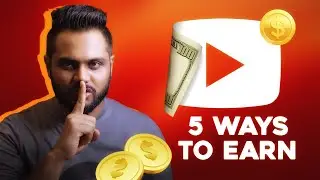 Top 5 Ways to Earn Money on YouTube