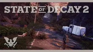State of Decay 2 - Как выжить то?🤔№2