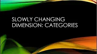 Slowly Changing  Dimension: Categories