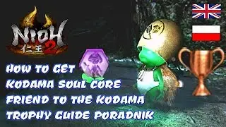 NIOH 2 | HOW TO GET KODAMA SOUL CORE [FRIEND TO THE KODAMA] TROPHY GUIDE PORADNIK