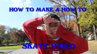 How To Make a How To Skate Video