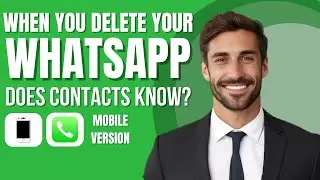 When You Delete Whatsapp Account Will Others know? (full explanation)