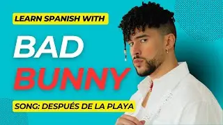 ✅ Traduciendo 'Después de la playa' de Bad Bunny - Español a Inglés | My Spanish LessonTV