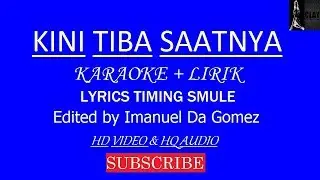 KINI TIBA SAATNYA KARAOKE + LIRIK