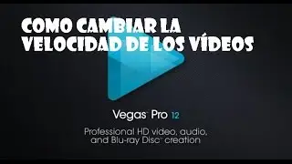 Sony Vegas Pro 12: cambiar la velocidad de los vídeos