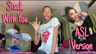 Stuck With You X Ariana Grande & Justin Bieber ASL