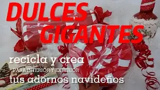 DULCES GIGANTES NAVIDEÑOS RECICLANDO