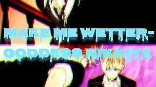 Make me wetter 🌄MALE NIGHTCORE🌄 (Goddess Nikkiya)