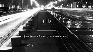 Jesse James Solomon - Take a Look Around