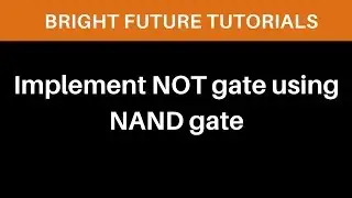 Implement NOT gate using NAND gate | Implement NOT gate using NOR gate