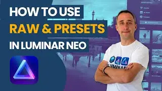 How to use PRESETS & RAW files in Luminar NEO
