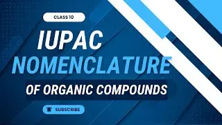 IUPAC Nomenclature of Organic Compounds | Class 10 | ICSE | CBSE