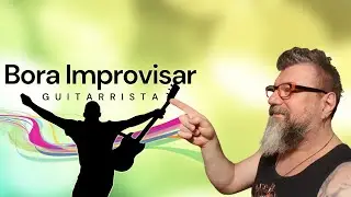 Bora Improvisar, Guitarrista