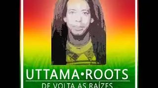 Uttama Roots - De Volta As Raízes