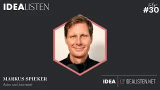 IDEALISTEN #30: Markus Spieker, Autor und Journalist