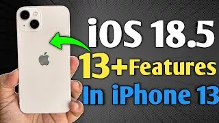 iOS 18.5 is Released - 13+ Features in iPhone 13 without Apple Intelligence