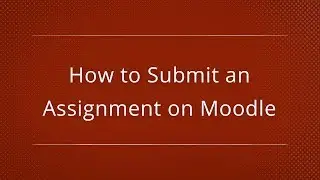 Moodle 3.1 - How to Submit an Assignment [Student]