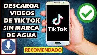 🔴☑ DESCARGA VIDEOS DE TIKTOK SIN MARCA DE AGUA
