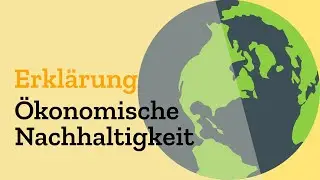 Die ökonomische Nachhaltigkeit einfach erklärt - Ökonomische Aspekte & Wirtschaftsgeographie im Abi