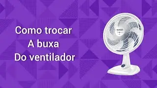 como trocar a bucha do ventilador ( mondial  britania arno e etc )