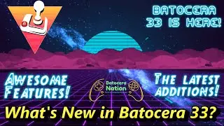 What is New in Batocera 33?