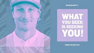 What you SEEK is seeking YOU! | Sean Crotty