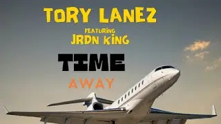 TORY LANEZ-TIME AWAY FT JRDN KING