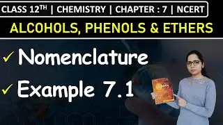 Class 12th Chemistry | Nomenclature of Alcohols, Phenols & Ethers | Example 7.1 | Chapter 7 | NCERT