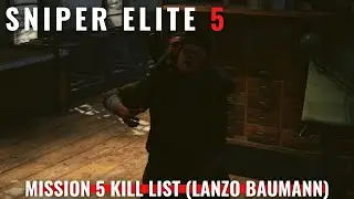 Sniper Elite 5 - Mission 5 Kill List (Lanzo Baumann)