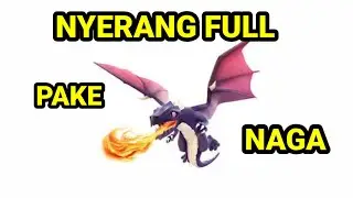 COC NYERANG FULL DRAGON