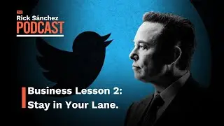 Business Lesson 2: Stay in Your Lane | The Rick Sánchez Podcast.