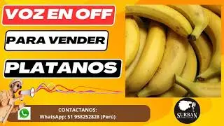 🗣🎙VOZ EN OFF para vender PLATANOS 🍌🍌