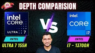 Intel Core Ultra 7 155H vs Intel Core i7 13700H - In Depth Comparison 🔥🔥 i7 13700H vs Ultra 7 155H
