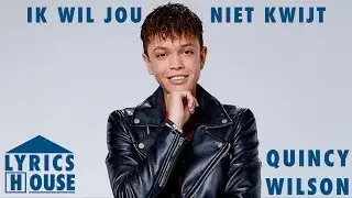 Ik Wil Jou Niet Kwijt - Quincy Wilson (LYRICS)