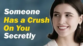 9 Signs Someone Has a Secret Crush On You