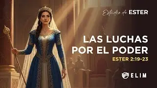 Las luchas por el poder | Ester 2:19-23