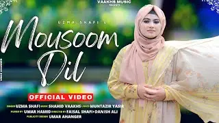 MOUSOOM DIL | Uzma Shafi | Shahid Vaakhs | Umar Hamid | New Kashmiri Song
