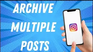 How To Archive Multiple Posts on Instagram