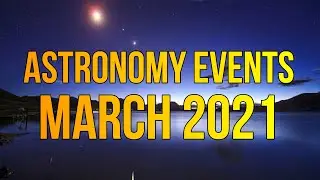 Top Astronomy Events For March 2021 || Asteroid 2001 FO32