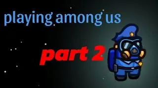 playing among us (part 2)