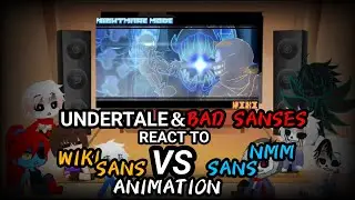 UNDERTALE & BAD SANSES REACT TO WIKI SANS VS NMM SANS (ANIMATION) {Request}