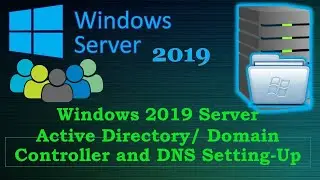 Windows 2019 Server Active Directory/ Domain Controller and DNS Setting-up.