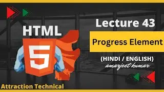 HTML में Progress Element कैसे सीखें || Lecture No 43 #attractiontechnical #fullvideo