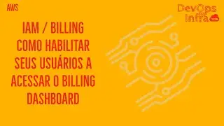 HABILITANDO USUÁRIOS IAM PARA ACESSAR O BILLING DASHBOARD