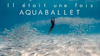 Il était une fois... AQUABALLET, le making of