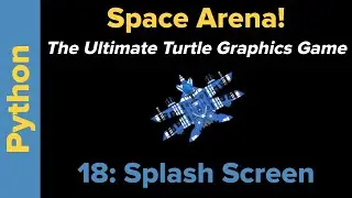 Ultimate Python Turtle Graphics Tutorial: Space Arena 18 (Splash Screen)